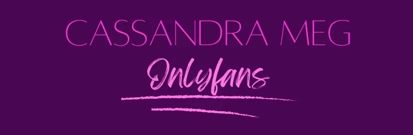 OnlyFans account  cassandrameg header 2