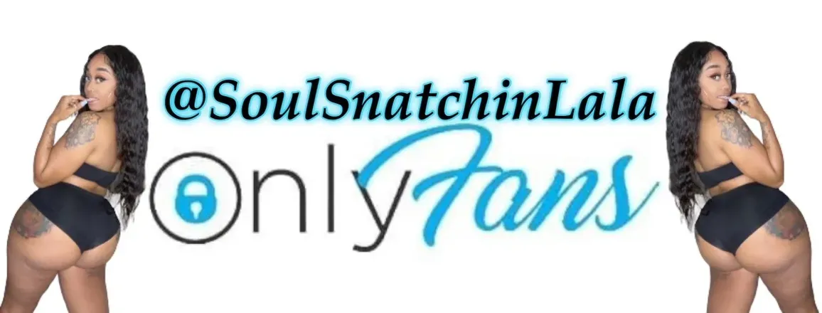 OnlyFans cuenta soulsnatchinlala header 2