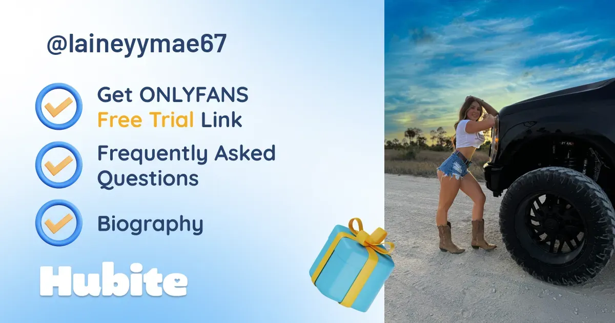 🥇 Lainey Mae onlyfans Model ️ Polls and Fans Reviews, Photo History & Pics