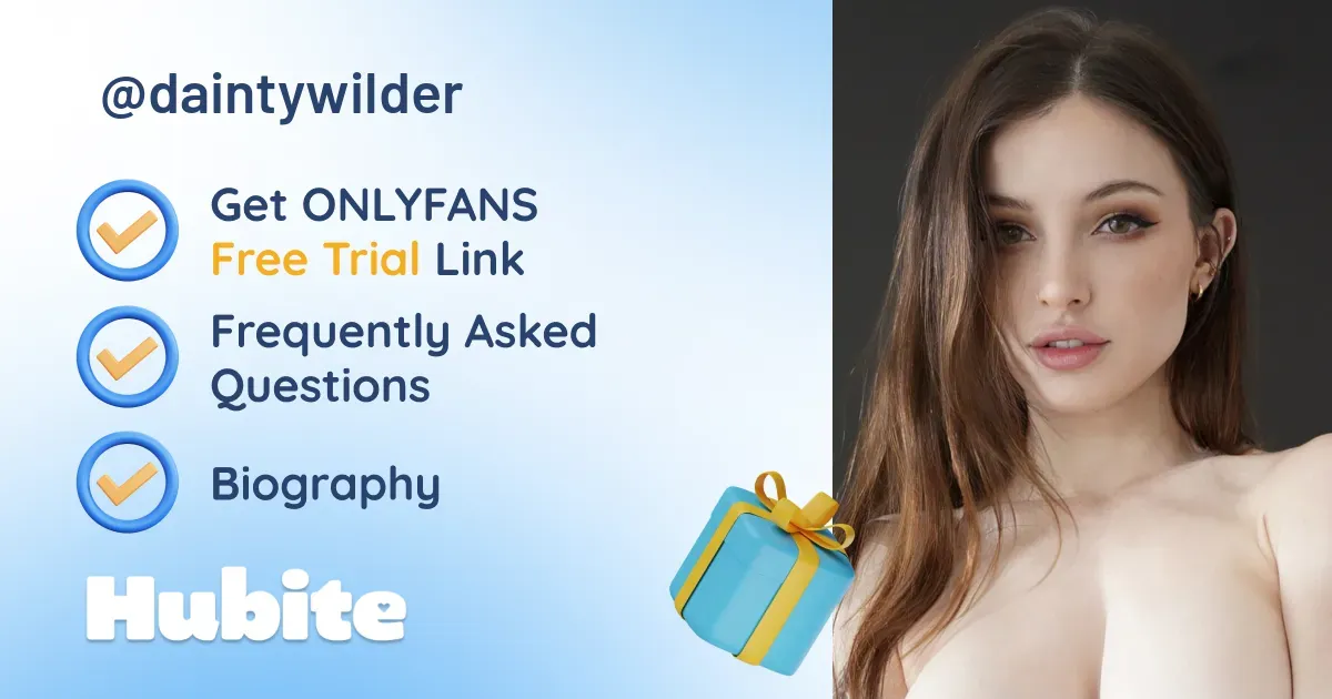 🥇 Dainty Wilder onlyfans Model ️ Polls and Fans Reviews, Photo History