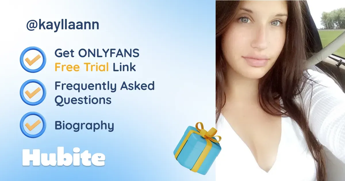 🥇 Kayla Ann onlyfans Model ️ Polls and Fans Reviews, Photo History & Pics