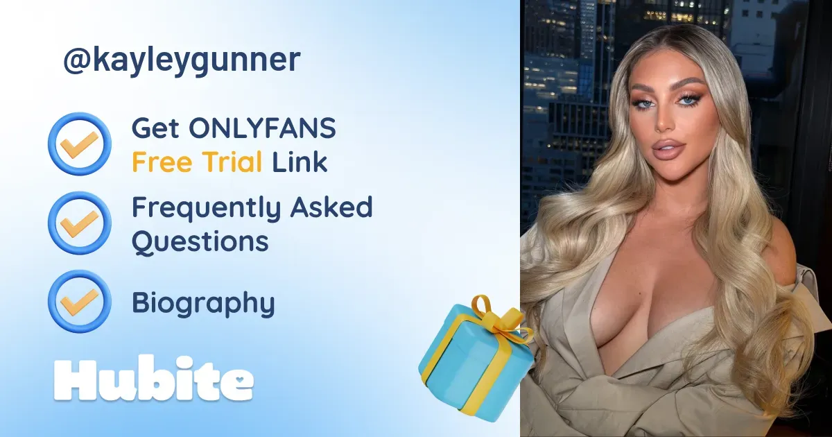 🥇 Kayley Gunner onlyfans Model ️ Polls and Fans Reviews, Photo History